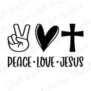 Peace Love Jesus SVG, Religious Svg, Christian Svg, Christian Svg Png Jpg Dxf Eps Digital Download Files