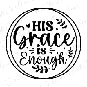 La sua grazia è abbastanza SVG, Religious Svg, Christian Svg, Christian Svg Png Jpg Dxf Eps Digital Download Files