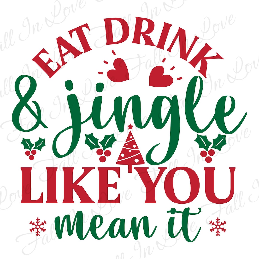 Eat Drink And Jingle Like You Mean It Svg Christmas Svg Santa Svg