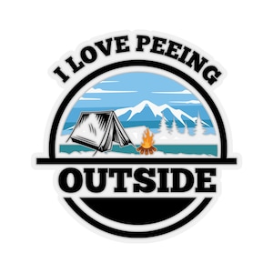 I Love Peeing Outside Sticker, Funny, Water Bottle, Laptop Sticker, Cooler Sticker, Car Sticker, Hydroflask Sticker
