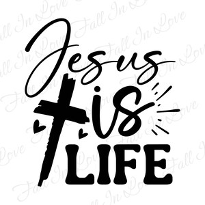 Jesus is life SVG, Christian Svg, Jesus Svg, Religious Svg Png Eps Dxf Digital Download Files
