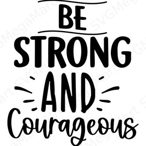 Be Strong And Courageous SVG, Christian Svg, Jesus Svg, Bible Verse Svg Png Eps Dxf Digital Download Files