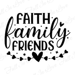 Faith family friends SVG, Christian Svg, Jesus Svg, Bible Verse Svg Png Eps Dxf Digital Download Files