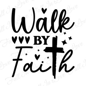 Walk by faith SVG, Christian Svg, Jesus Svg, Bible Verse Svg Png Eps Dxf Digital Download Files