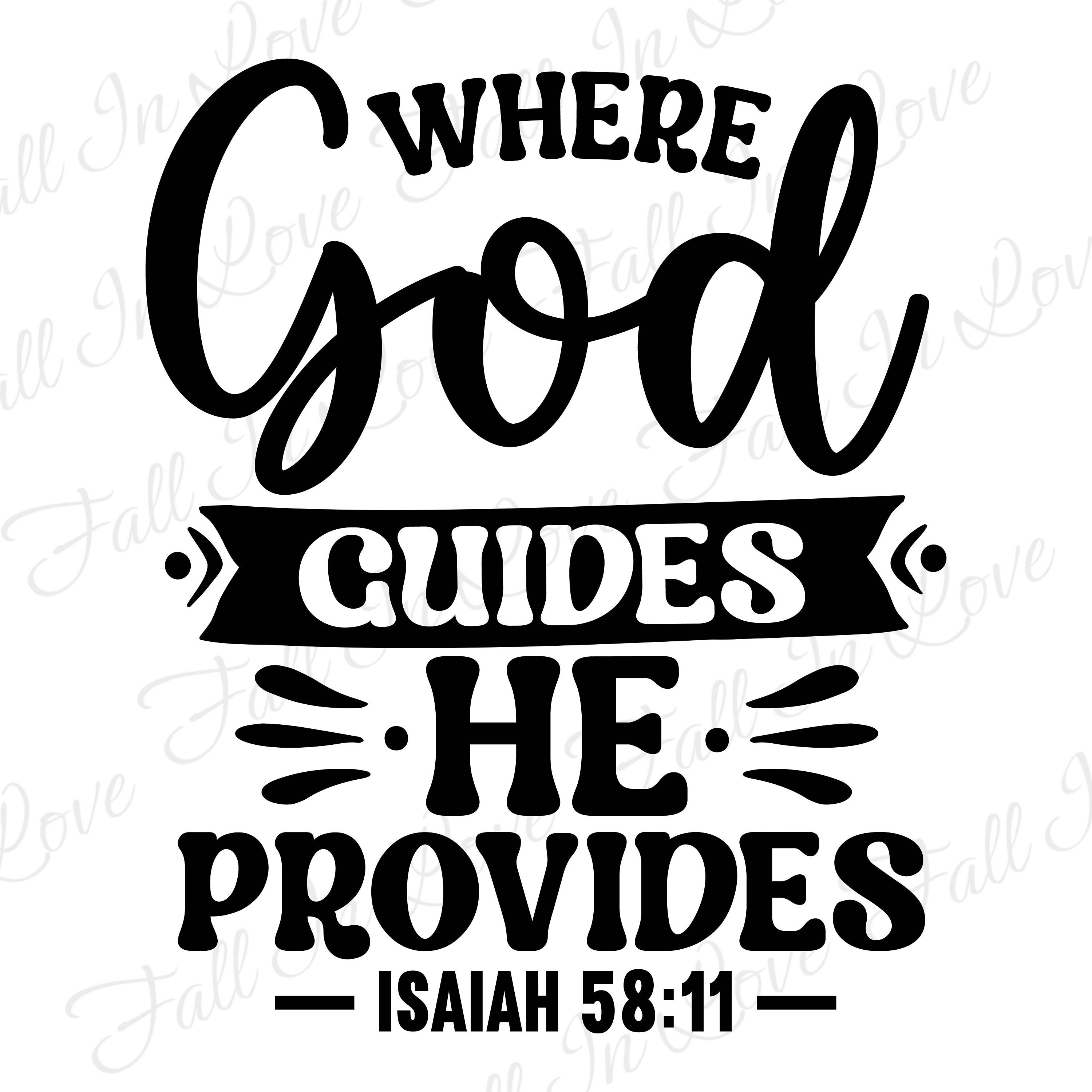 Where God Guides He Provides Isaiah 58 11 SVG Christian Svg Jesus Svg Where god guides he provides isaiah 58 11 svg christian svg jesus svg