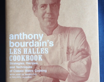 Anthony Bourdain&#39;s Les Halles Cookbook. c.2004. 1st Edition. Hardcover/Dustjacket. Strategies, Recipes, Techniques of Classic Bistro Cooking