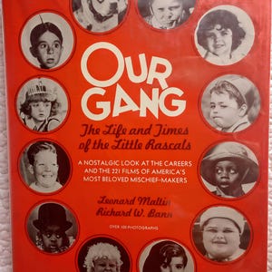 Our Gang: The Life and Times of the Little Rascals. Hardcover/Dustjacket. by Leonard Martin and Richard Bann. Ist Ed. 4th print. Great cond.