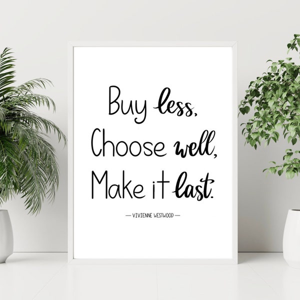 A4 Buy less, Choose well, Make it last Poster Wall Art - Environmental Sustainable Fashion Poster