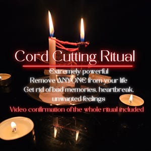 Powerful Cord Cutting spell, banishment ritual, remove an ex, unwanted feelings, people, get over an ex or help him/her get over theirs