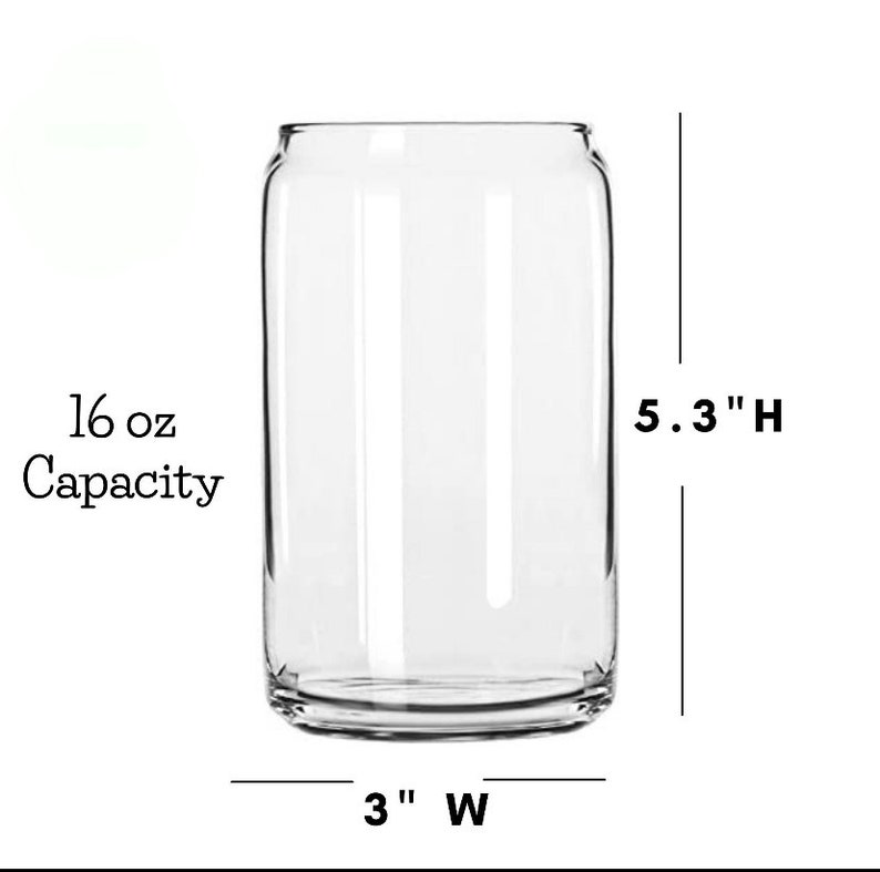 May include: A clear glass 16 ounce capacity can shaped drinking glass. The glass is 5.3 inches tall and 3 inches wide.