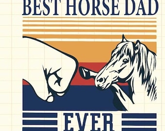 May include: A retro-style graphic with a fist bumping a horse's head. The text reads "BEST HORSE DAD EVER" in a bold font.