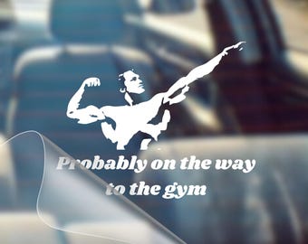 Probably On The Way To The Gym Vinyl Decal: Fitness Humor Car Sticker