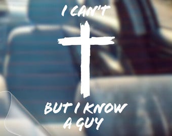 I Can't But I Know A Guy Christian Car Decal, Weatherproof Vinyl Bumper Sticker