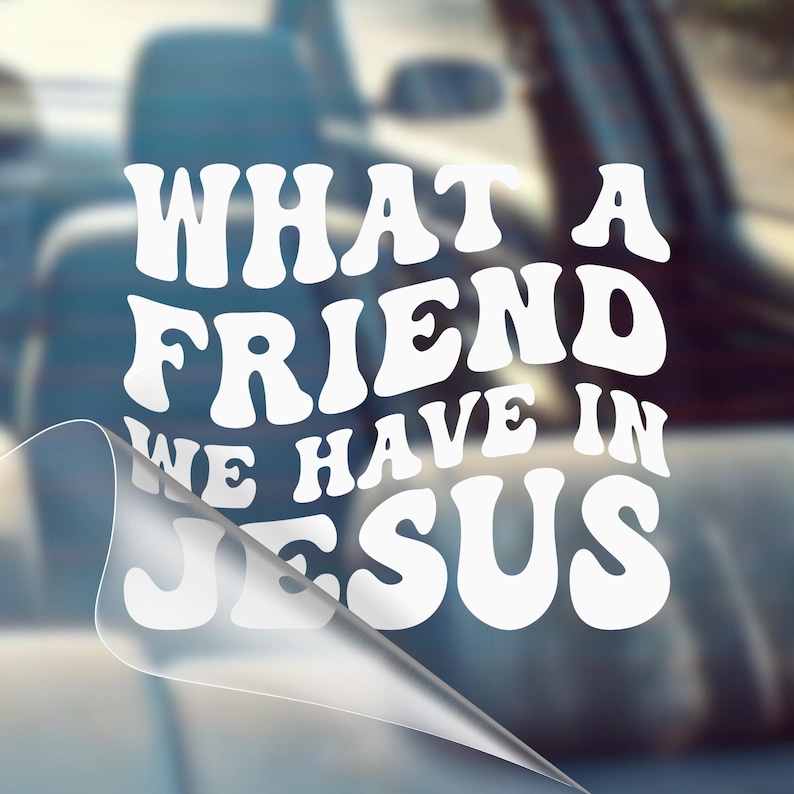 Jesus Car Decal, What a Friend We Have in Jesus, Christian Bumper Sticker image 1