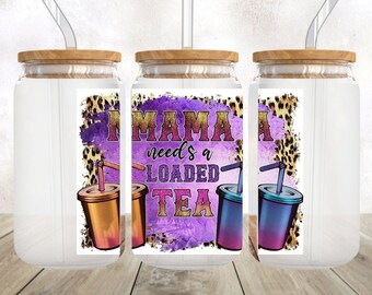 Mama Needs A Loaded Tea 16 oz matglas blikje