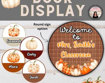 May include: A door display with an autumn theme. The design includes a large round sign that says "Welcome to Mrs. Smith's Classroom." There are also smaller round signs with names and pumpkin illustrations. The words "Door Display" are at the top.