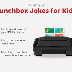 May include: Printable lunchbox jokes for kids.  The image shows a black printer with a sheet of paper in the tray. The paper has four colorful cards with jokes on them. The text on the image says "Printable Lunchbox Jokes for Kids".  The image also includes instructions for purchasing, printing, and trimming the cards.