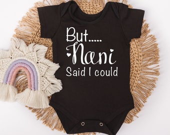 But Nani Said I Could Baby Bodysuit - Nani Said -Grandma Love - Nani Love - Desi Baby Bodysuit - Pakistani Baby - Indian Baby - Punjabi Baby