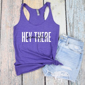 Hey there beautiful, Beautiful, summer tanktop, Cute t-shirt, Gift, Summer tank