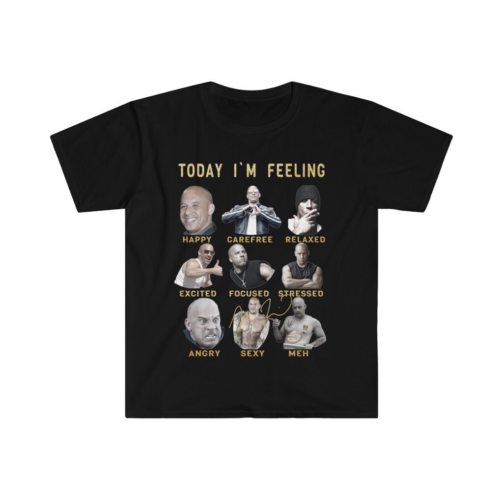 Vin Diesel Shirt - Dominic Toretto Tshirt - Vin Diesel Birthday Gifts - Funny Feelings Gift