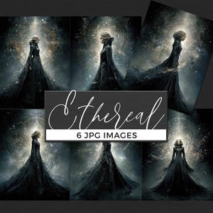 May include: A collection of six digital images featuring a woman in a long, flowing black gown. The images have a celestial background with a glowing light. The word "Ethereal" is written in white script, along with "6 JPG IMAGES".