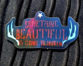 Disco Elysium Inspired Holographic Sticker - Something Beautiful Is Going To Happen