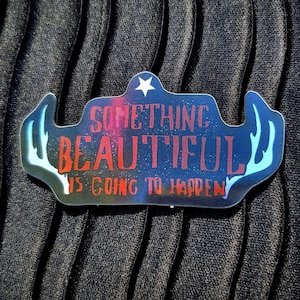 Disco Elysium Inspired Holographic Sticker - Something Beautiful Is Going To Happen