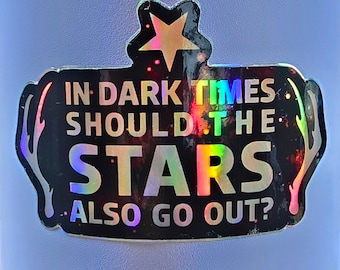 Disco Elysium Inspired Holographic Sticker - In Dark Times Should The Stars Also Go Out