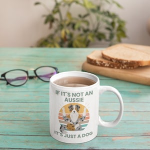 Fun Aussie mug for real Australian Shepherd lovers! Australian Shepherds are the most beautiful dogs, let everyone know - gift