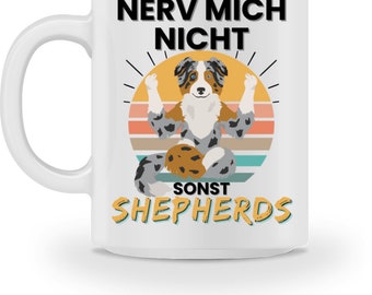 Fun mug for Shepherd owners with lots of love for their Aussie! Perfect gift for Australian Shepherd fans with dog humor