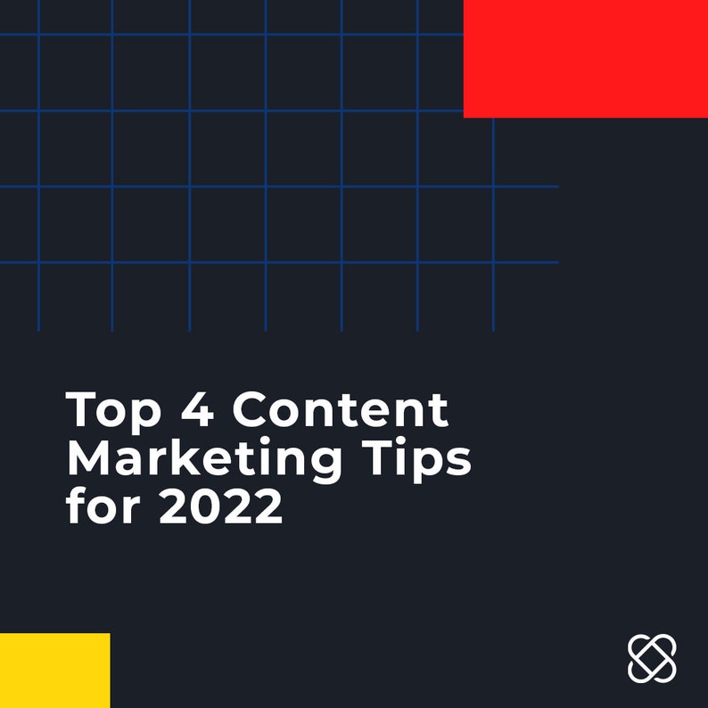 May include: A dark blue graphic with a white grid pattern and a red rectangle in the top right corner. The text "Top 4 Content Marketing Tips for 2022" is in white against a dark blue background.