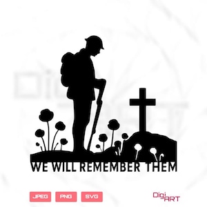 May include: A black silhouette of a soldier standing before a cross and poppies, with the text "WE WILL REMEMBER THEM". The image also includes the file type options: JPEG, PNG, and SVG.