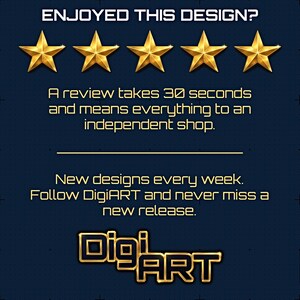 May include: A navy blue graphic with gold text and five gold stars. The text reads "ENJOYED THIS DESIGN?" and "A review takes 30 seconds and means everything to an independent shop." The DigiART logo is at the bottom.