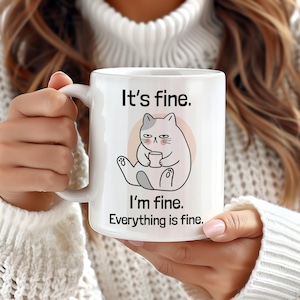 It&#39;s Fine I&#39;m Fine Everything is Fine Coffee Mug, Funny Cat Mug, Sarcastic Mug, Meme Lover Gift, Funny Office Cup, Birthday Gift