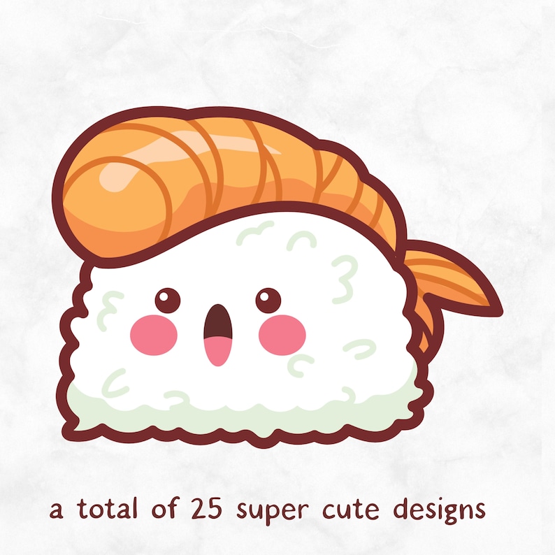 May include: A cartoon illustration of a sushi roll with a smiling face. The sushi is topped with a piece of orange salmon. The text "a total of 25 super cute designs" is below the sushi.