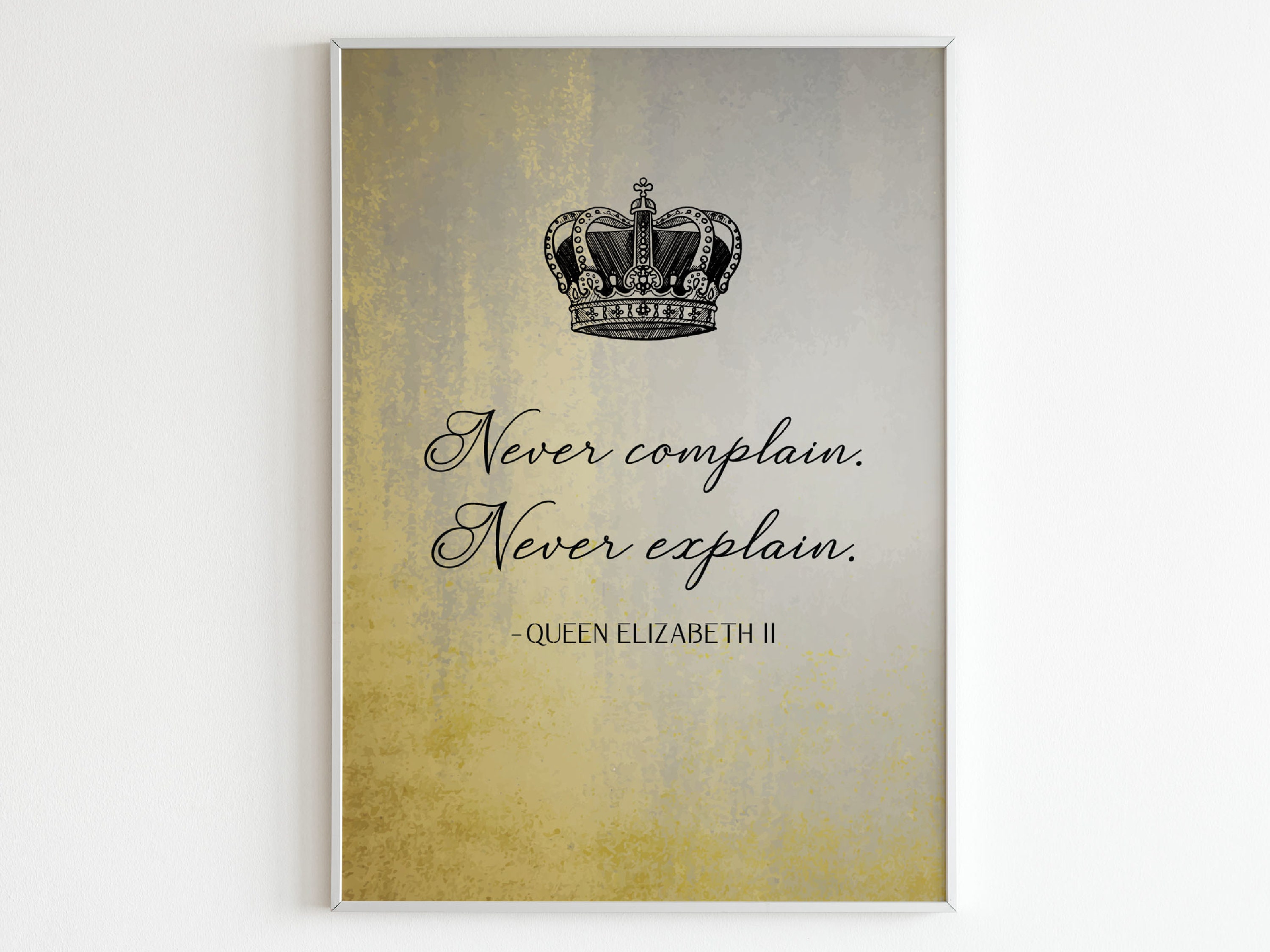 Queen Elizabeth II Art Print, Queen Elizabeth II Wall Print, Never Complain Never Explain, Queen Poster, God save the Queen