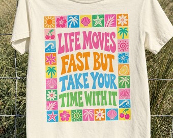 Comfort Colors Life Moves Fast Shirt, Preppy Take Your Time Tee, Retro Positive Quote Shirt, Groovy Inspirational Colorful Motivational Tee