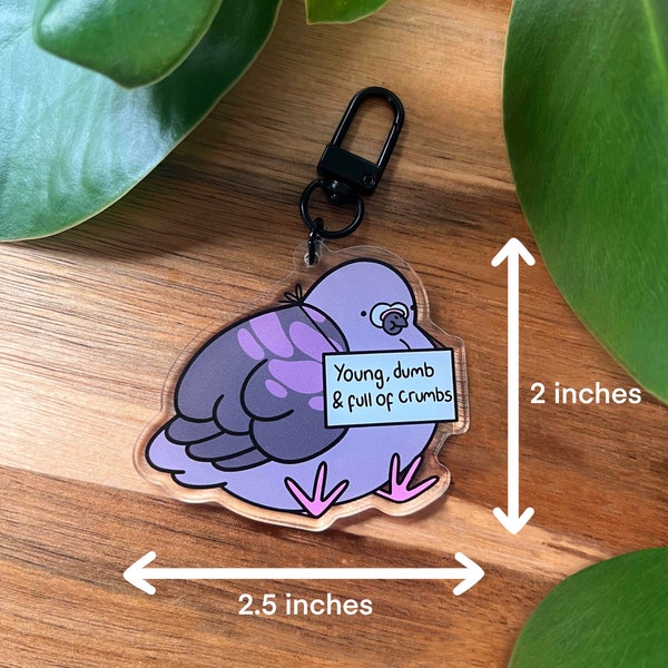 Young, Dumb & Full of Crumbs Pigeon Keyring | Funny Pigeon Keyring | Acrylic Keyring | Funny Keyring