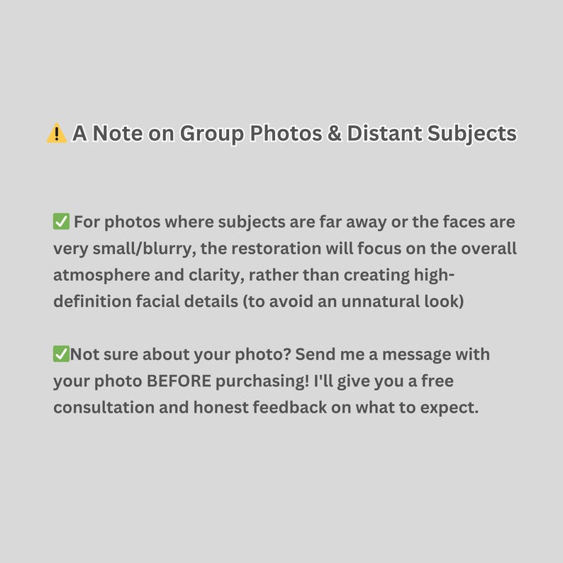 May include: A light gray background with text. The text reads "! A Note on Group Photos & Distant Subjects." Below, it explains photo restoration focuses on atmosphere and clarity for distant subjects. It encourages a message before purchase for consultation.