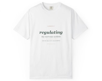 Currently Regulating My Nervous System Comfort Colors Tee, Vagus Nerve Polyvagal Trauma Therapist Funny Shirt, Therapy Tok