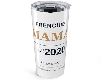 Frenchie Mom Est Custom Tumbler 20oz Personalized Insulated, French Bulldog Mama Birthday Gift Pet Parent Coffee Tumbler