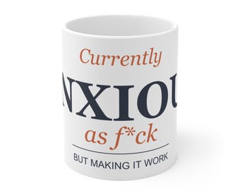Currently Anxious AF Mug, Funny Anxiety Coffee Cup, Therapy Tok Humor 11oz Ceramic Gift for Anxious Friends