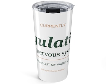 Currently Regulating My Nervous System 20oz Tumbler, Vagus Nerve Polyvagal Therapist Coffee Cup, Somatic Humor Travel Mug