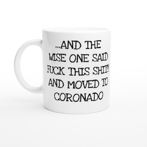 Moving To Coronado, Coronado gift, Coffee Mug, Coronado Mug, Going Away Gift, Moving Gift, Coronado Souvenir, Vacation Relocating Gift