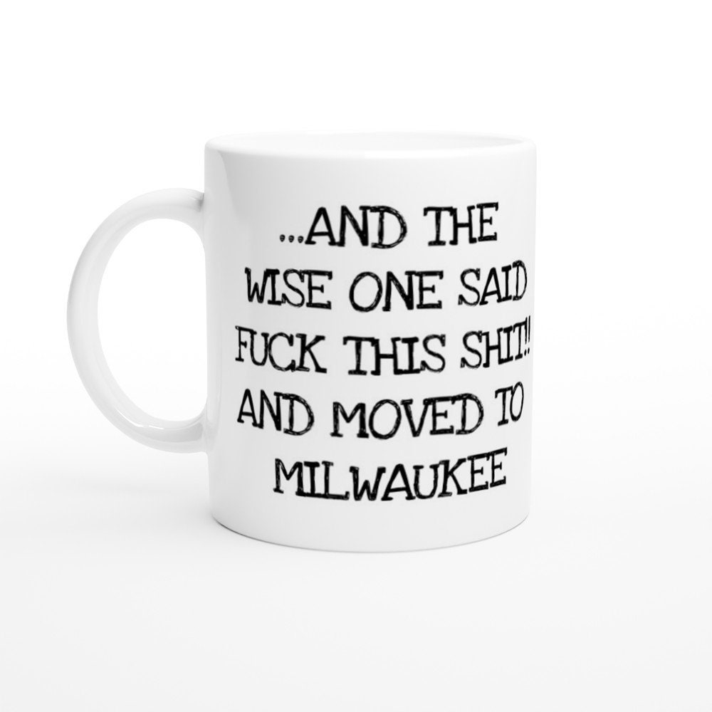 Moving from Milwaukee Gifts - Moving to Milwaukee Coffee Mug - Moving from Milwaukee  Cup - Moving to Milwaukee Birthday Gifts for Men and Women Moving Away -  White 11oz. Mug 