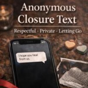 Puede incluir: Un teléfono inteligente muestra una burbuja de texto con el mensaje "I hope you heal from us." La imagen también incluye el texto "Anonymous Closure Text" y las palabras "Respectful, Private, Letting Go."