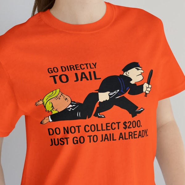 Go Directly To Jail. Do Not Collect 200 T-Shirt . Monopoly Unisex Jersey Tee. Trump Monopoly game t-shirt gift. Trump going to jail tee