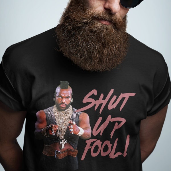 Shut Up Fool ! Mr. T - Unisex Softstyle T-Shirt