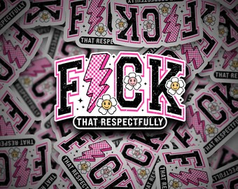 F * ck dass respektvoll Aufkleber | Motivierende Aufkleber | Psychische Gesundheit Aufkleber | Gestanzte Aufkleber