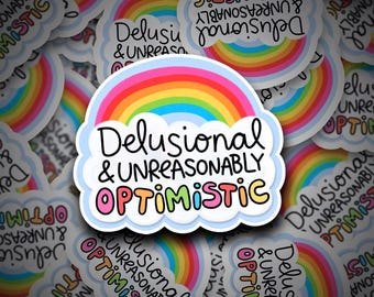 Delusional & Optimistic Sticker | Anxiety | Overthinking | Depression | Mental Health | Overwhelmed